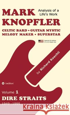 Mark Knopfler (Volume 1, Dire Straits) - the real 500-page book, special US edition Koechli, Richard 9783384613912 tredition - książka