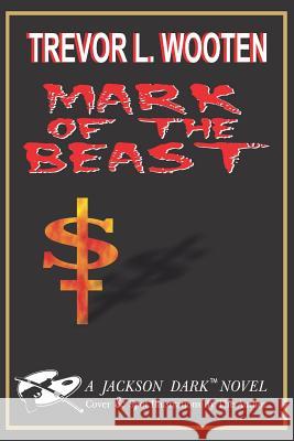 Mark of The Beast: A Jackson Dark Novel Wooten, Trevor L. 9787772098466 Infinite Creations - książka