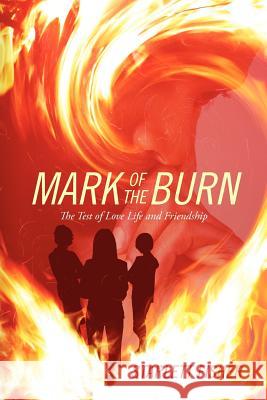 Mark of The Burn: The Test of Love Life and Friendship Fisher, Starlett 9781432789985 Outskirts Press - książka