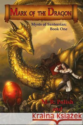 Mark of the Dragon: Book One in the Mysts of Santerrian Series Bill Morgan M. R. Polish 9781490986531 Createspace - książka