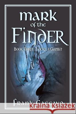 Mark of the Finder: Book Three: Locke's Gambit Frank Caccavo 9781532008191 iUniverse - książka