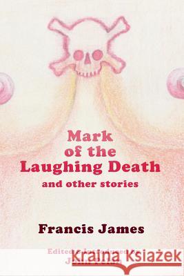 Mark of the Laughing Death and Other Stories Francis James Gavin L. O'Keefe John Pelan 9781605437033 Ramble House - książka