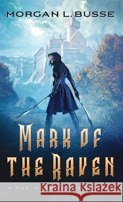 Mark of the Raven Morgan L. Busse 9780764232824 Bethany House - książka