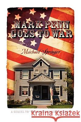 Mark Penn Goes to War: A Sequel to the Bootlegger's Secret Springer, Michael 9781432762780 Outskirts Press - książka