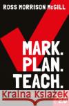 Mark. Plan. Teach. 2.0 Ross Morrison (@TeacherToolkit, UK) McGill 9781472978622 Bloomsbury Publishing PLC