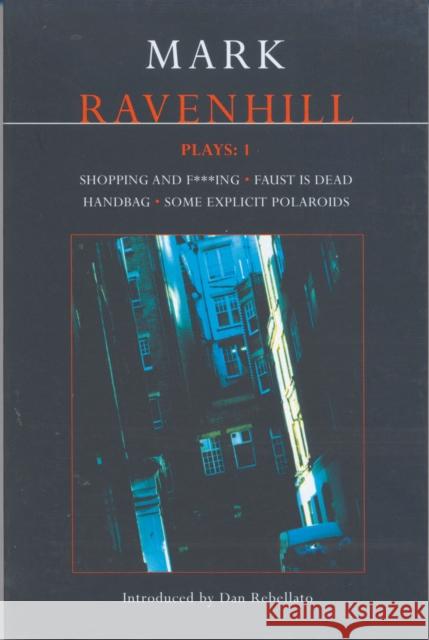 Mark Ravenhill Plays: 1: Shopping and F***ing; Faust Is Dead; Handbag; Some Explicit Polaroids Ravenhill, Mark 9780413760609  - książka