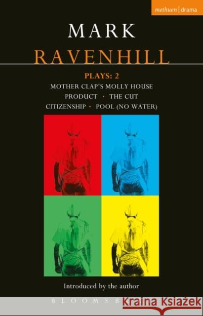 Mark Ravenhill Plays: 2: Mother Clap's Molly House; The Cut; Citizenship; Pool (No Water); Product Ravenhill, Mark 9781408106792  - książka