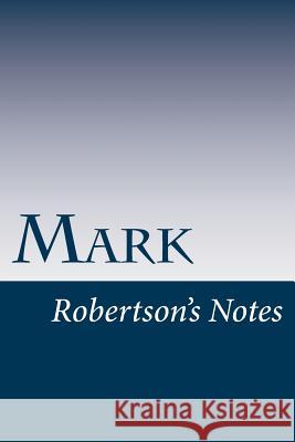Mark: Robertson's Notes John C. Robertson 9781537536941 Createspace Independent Publishing Platform - książka