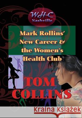 Mark Rollins' New Career and the Women's Health Cub Tom Collins 9780985667337 I-65 North, Incorporated - książka