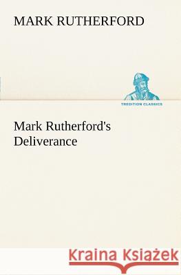 Mark Rutherford's Deliverance Mark Rutherford 9783849166793 Tredition Gmbh - książka
