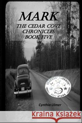 Mark: The Cedar Cove Chronicles, Book Five Cynthia Ulmer 9781452843179 Createspace - książka