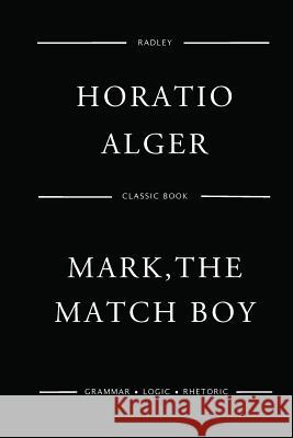 Mark, The Match Boy Alger, Horatio 9781542886000 Createspace Independent Publishing Platform - książka