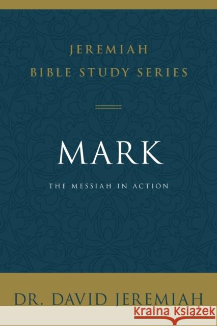 Mark: The Messiah in Action David Jeremiah 9780310091516 Thomas Nelson - książka