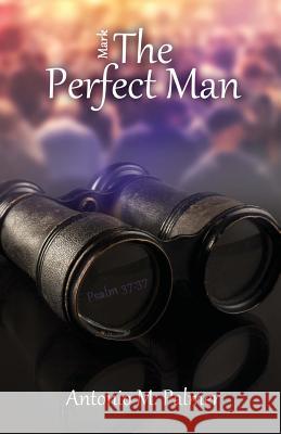 Mark the Perfect Man Antonio M. Palmer 9780996404037 Kingdom Kaught Publishing - książka