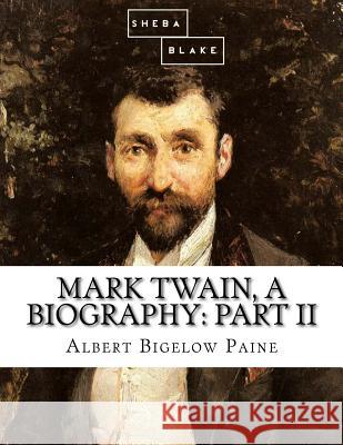 Mark Twain, a Biography: Part II Albert Bigelow Paine 9781548296124 Createspace Independent Publishing Platform - książka