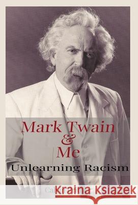Mark Twain and Me: Unlearning Racism Calvin Pritner Scott Walters Evamarii A. Johnson 9781716342691 Lulu.com - książka