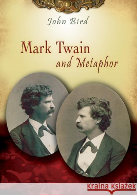 Mark Twain and Metaphor: Volume 1 Bird, John 9780826219541 University of Missouri Press - książka