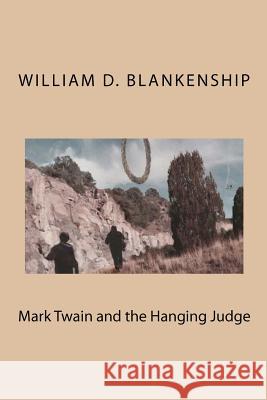 Mark Twain and the Hanging Judge William D. Blankenship 9781481182522 Createspace - książka