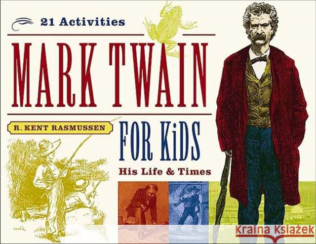 Mark Twain for Kids, 7: His Life & Times, 21 Activities Rasmussen, R. Kent 9781556525278 Chicago Review Press - książka