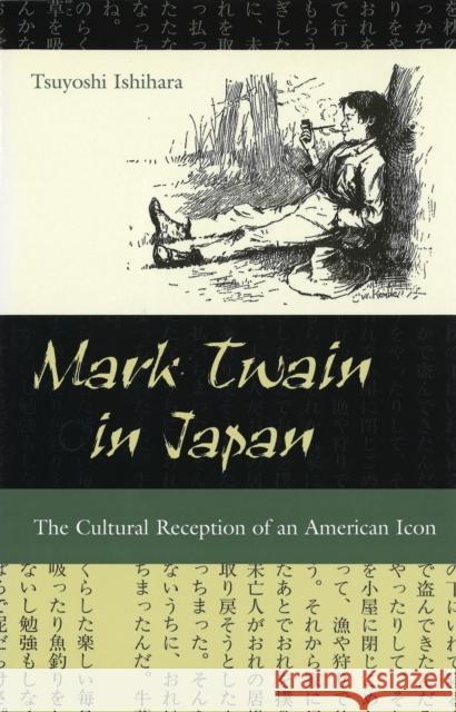 Mark Twain in Japan: The Cultural Reception of an American Icon Ishihara, Tsuyoshi 9780826215901 University of Missouri Press - książka