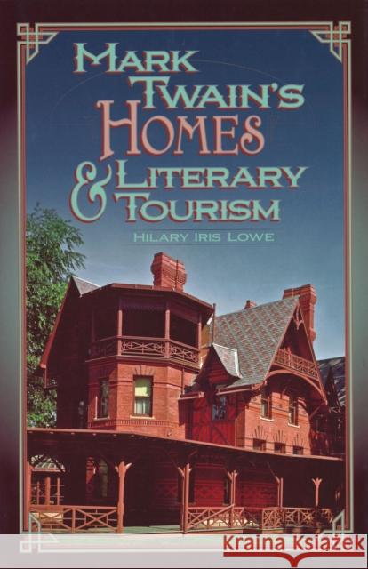 Mark Twain's Homes and Literary Tourism, 1 Lowe, Hilary Iris 9780826219763 University of Missouri Press - książka