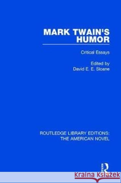 Mark Twain's Humor: Critical Essays David E. E. Sloane 9781138300675 Routledge - książka