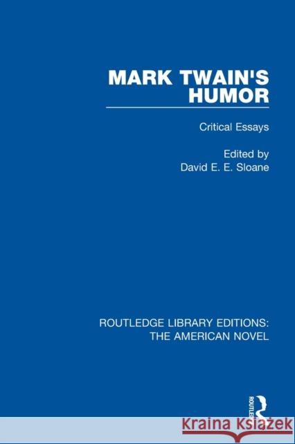 Mark Twain's Humor: Critical Essays David E. E. Sloane 9781138300699 Routledge - książka