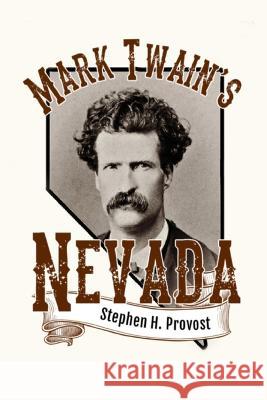 Mark Twain\'s Nevada: Samuel Clemens in the Silver State Stephen H. Provost 9781949971323 Dragon Crown Books - książka