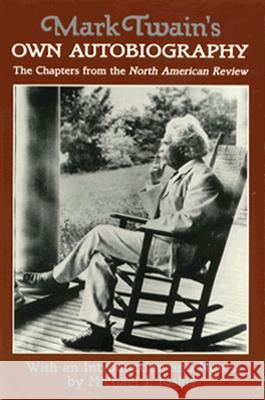 Mark Twain's Own Autobiography Mark Twain Michael J. Kiskis 9780299125448 University of Wisconsin Press - książka