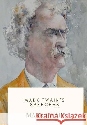 Mark Twain's Speeches Mark Twain 9781718684423 Createspace Independent Publishing Platform - książka