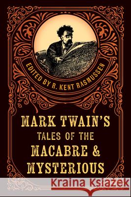 Mark Twain's Tales of the Macabre & Mysterious R. Kent Rasmussen 9781493086139 Lyons Press - książka