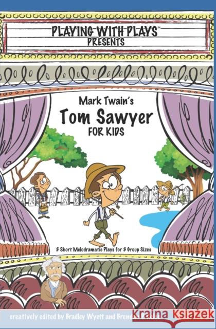 Mark Twain's Tom Sawyer for Kids: 3 Short Melodramatic Plays for 3 Group Sizes Bradley Wyett Shana Hallmeyer Ron Leishman 9781672757362 Independently Published - książka