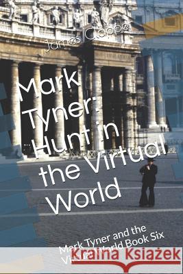 Mark Tyner: Hunt in the Virtual World: Mark Tyner and the Virtual World Book Six James Clapper 9781798175316 Independently Published - książka