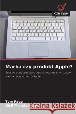 Marka czy produkt Apple? Page, Tom, Thorsteinsson, Gísli 9786208768881 Wydawnictwo Nasza Wiedza - książka