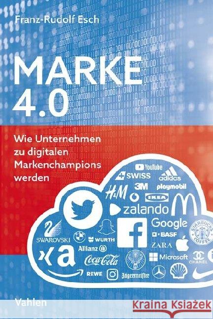 Marke 4.0 : Wie Unternehmen zu digitalen Markenchampions werden Esch, Franz-Rudolf 9783800659401 Vahlen - książka