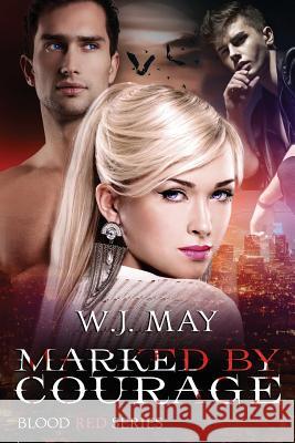 Marked by Courage: Paranormal Vampire Romance W. J. May 9781523897353 Createspace Independent Publishing Platform - książka