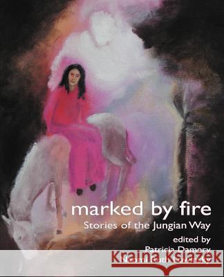 Marked by Fire: Stories of the Jungian Way Damery, Patricia 9781926715681 Fisher King Press - książka