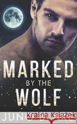 Marked by the Wolf Juno Blake 9781521383292 Independently Published - książka