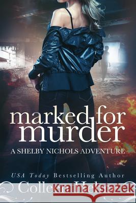 Marked for Murder: A Shelby Nichols Mystery Adventure Colleen Helme 9781095581209 Independently Published - książka