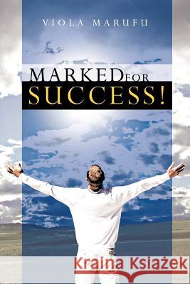 Marked for Success! Viola Marufu 9781468556018 Authorhouse - książka
