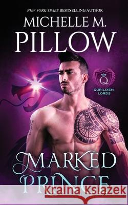 Marked Prince: A Qurilixen World Novel Pillow, Michelle M. 9781625012555 Raven Books LLC - książka