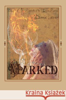 Marked: Secrets of the Djinn Book 1 Bonnie Lamer 9781508595045 Createspace - książka
