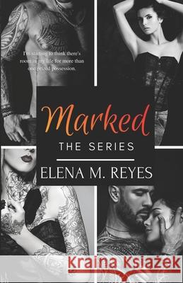 Marked (The Full Series) Elena M Reyes, Marti Lynch 9798761791435 Independently Published - książka