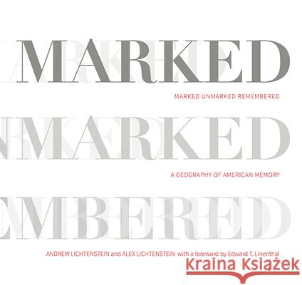 Marked, Unmarked, Remembered: A Geography of American Memory: Marked, Unmarked Andrew Lichtenstein Alex Lichtenstein Edward T. Linenthal 9781943665891 West Virginia University Press - książka