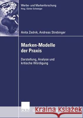 Marken-Modelle Der Praxis: Darstellung, Analyse Und Kritische Würdigung Zednik, Anita 9783835000636 Gabler - książka
