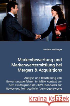 Markenbewertung und Markenwertermittlung bei Mergers : Analyse und Beurteilung von Bewertungsverfahren im  M Riedlberger, Matthias 9783639164442 VDM Verlag Dr. Müller - książka