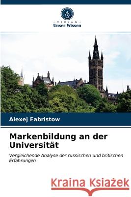 Markenbildung an der Universität Alexej Fabristow 9786203233315 Verlag Unser Wissen - książka