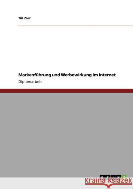 Markenführung und Werbewirkung im Internet Zier, Till 9783640140589 Grin Verlag - książka