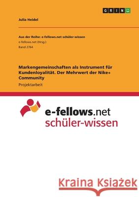 Markengemeinschaften als Instrument für Kundenloyalität. Der Mehrwert der Nike+ Community Julia Heidel 9783346058119 Grin Verlag - książka