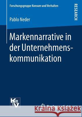 Markennarrative in Der Unternehmenskommunikation Neder, Pablo 9783658177270 Springer Gabler - książka